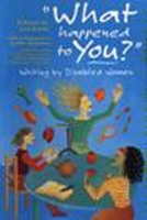 "What Happened to You?": Writing by Disabled Women 1565842804 Book Cover