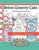 Retro Groovy Cats: A Coloring Book for Grown-Ups 0692682066 Book Cover
