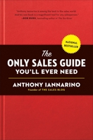 The Only Sales Guide You'll Ever Need 0735211671 Book Cover