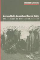 Navajo Multi-Household Social Units: Archaeology on Black Mesa, Arizona 0816514720 Book Cover