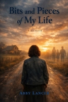 Bits And Pieces of My Life: A Memoir B0GJXPV4D4 Book Cover