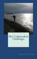 Her Codependent Challenges 0985370610 Book Cover