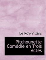 Pitchounette Comédie en Trois Actes 1115086839 Book Cover