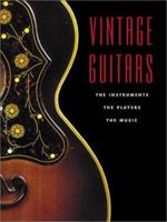 Vintage Guitars: The Instruments, the Players, and the Music 1890490466 Book Cover