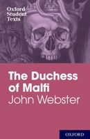 Oxford Student Texts: John Webster: The Duchess of Malfi 0198325746 Book Cover