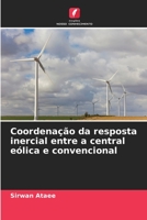 Coordenação da resposta inercial entre a central eólica e convencional 6205279142 Book Cover