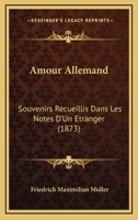 Amour Allemand: Souvenirs Recueillis Dans Les Notes D'Un Etranger (1873) 1168060028 Book Cover