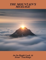 The Mountain'S Message: An In-Depth Look At Jesus’ Teachings B0FRN5ZGLK Book Cover