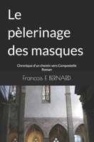 Le pèlerinage des masques: Chronique d'un chemin vers Compostelle (French Edition) B0G2YQSZJ9 Book Cover