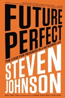 Future Perfect: The Case for Progress in a Networked Age 1594631840 Book Cover