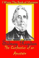 I Wrote the Book of Mormon: Sidney Rigdon, the Confession of an Apostate 1796468789 Book Cover
