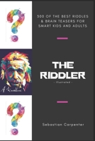 The Riddler (Illustrated): 300 Of The Best Riddles & Brain Teasers For Smart Kids And Adults B087647NKS Book Cover