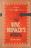 The Wine Drinker's Manual 1830 Reprint: In Vino Veritas 144047737X Book Cover