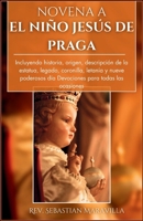 NOVENA A EL NIÑO JESÚS DE PRAGA (SPANISH EDITION): Incluyendo historia, origen, descripción de la estatua, legado, coronilla, letanía y nueve ... Miraculous Catholic Novena Prayer Books) B0CS997GVV Book Cover