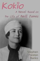Kokio: A Novel Based on the Life of Neill James 1942897081 Book Cover