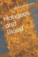 Mangoes and Blood 1660555833 Book Cover