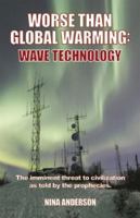 Worse Than Global Warming: Wave Technology 1884820867 Book Cover