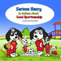 Serious Henry Is Serious About Good Sportsmanship 1734748850 Book Cover