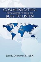 Communicating Your Message to Those Too Busy to Listen 1438931212 Book Cover