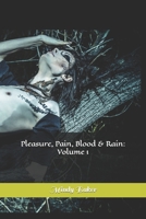 Pleasure, Pain, Blood & Rain: Volume 1 172720848X Book Cover