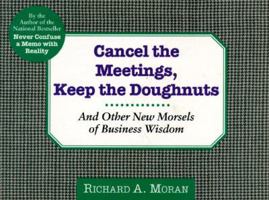 Cancel the Meetings, Keep the Doughnuts: And Other New Morsels of Business Wisdom 0887307302 Book Cover