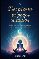 Despierta tu poder sanador: Guía práctica para despertar y canalizar tu energía vital (Spanish Edition) B0FMQ4WFH2 Book Cover