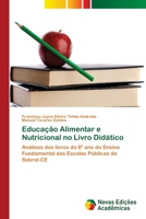 Educação Alimentar e Nutricional no Livro Didático: Análises dos livros do 8º ano do Ensino Fundamental das Escolas Públicas de Sobral-CE 6202032448 Book Cover