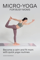 Micro-Yoga for Busy Moms 8090713858 Book Cover