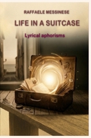 Life in a suitcase: Lyrical aphorisms B0GXQDDV1F Book Cover