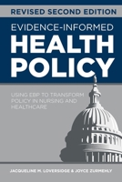 Evidence-Informed Health Policy, Revised Second Edition : Using EBP to Transform Policy in Nursing and Healthcare 164648228X Book Cover