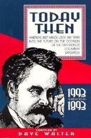 Today Then: America's Best Minds Look 100 Years into the Future on the Occasion of the 1893 World's Columbian Exposition 1560370246 Book Cover