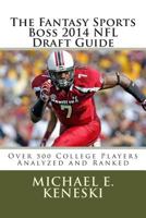 The Fantasy Sports Boss 2014 NFL Draft Guide: Over 500 Players Analyzer and Ranked 1495229858 Book Cover