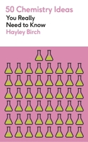 50 Chemistry Ideas You Really Need to Know (50 Ideas You Really Need to Know series) 1529438446 Book Cover