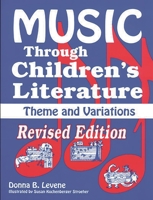 Music Through Children's Literature: Theme and Variations -Revised Edition 1563080214 Book Cover