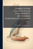 Lehrbuch Der Statistik Aller Gegenwärtig Bestehenen Europäischen Staaten: Nach Dem Plane Joh. Georg Meufel's Bearb, Volume 1... 1274379431 Book Cover