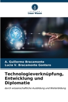 Technologieverknüpfung, Entwicklung und Diplomatie (German Edition) 6207057589 Book Cover