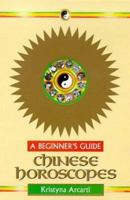 Chinese Horoscopes: A Beginner's Guide (Beginner's Guides) 034074250X Book Cover