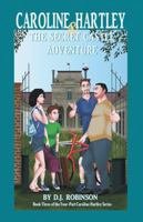 Caroline Hartley and the Secret Castle Adventure: Book Three of the Four-Part Caroline Hartley Series 1532048394 Book Cover