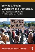 Solving the Crises in Captialism and Democracy: Inter-Organizational Networks, Social Inequality, and Populism 1032978422 Book Cover
