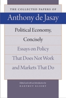Political Economy, Concisely: Essays on Policy That Does Not Work and Markets That Do 086597778X Book Cover