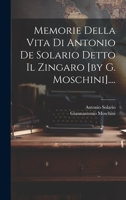 Memorie Della Vita Di Antonio De Solario Detto Il Zingaro [by G. Moschini].... 1019486384 Book Cover