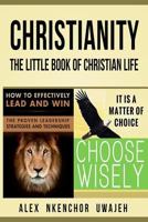 Christianity: The Little Book of Christian Life 1726109259 Book Cover