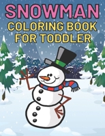 Snowman Coloring Book For Toddler: This Amazing Snowman Coloring Pages For Toddler Draw Coloring Snowman B08W7DK67M Book Cover