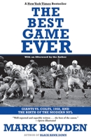The Best Game Ever: Giants vs. Colts, 1958, and the Birth of the Modern NFL 0802144128 Book Cover