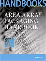 Area Array Packaging Handbook: Manufacturing and Assembly 0071374930 Book Cover