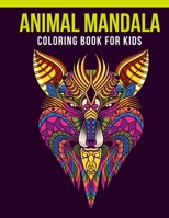 Animal Mandala Coloring Book For Kids: An Kids Coloring Book of 30 Stress Relief  Animal Mandala Coloring Book Designs 1652319719 Book Cover