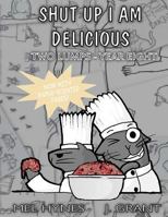 Shut Up I Am Delicious 1490504141 Book Cover