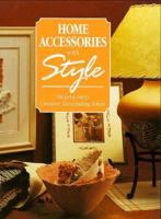 Home Accessories With Style: Step-By-Step Creative Decorating Ideas 086573397X Book Cover