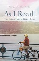 As I Recall: The Story of a Bike Ride 149074276X Book Cover