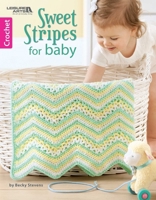 Sweet Stripes for Baby | Leisure Arts (6756) 1464754012 Book Cover